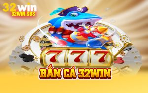 Bắn Cá 32Win