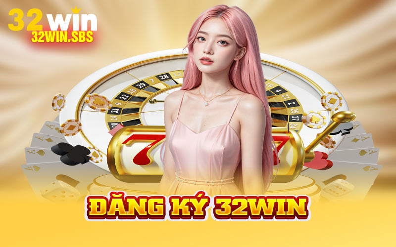 Đăng Ký 32Win