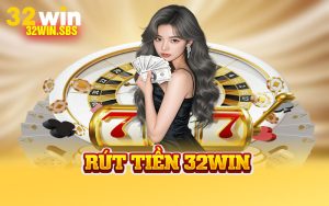 Rút Tiền 32Win