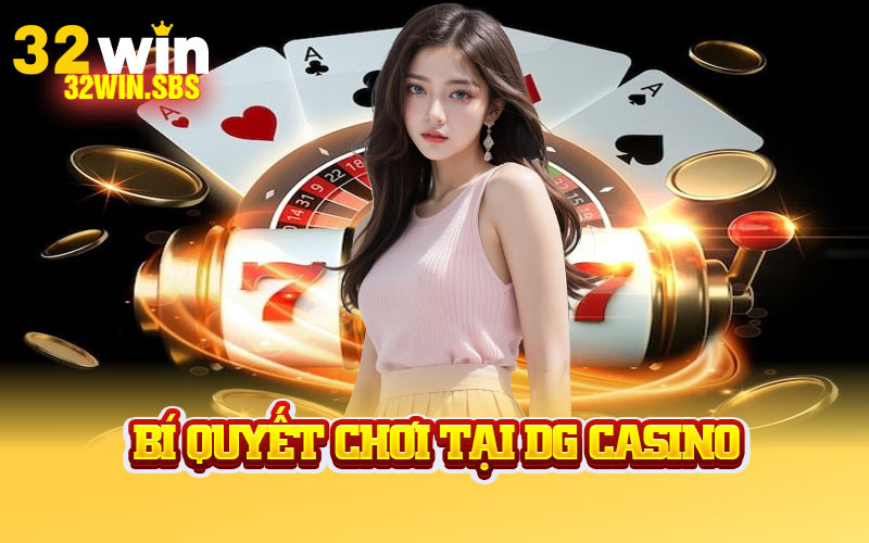 Bí quyết chơi tại DG Casino để thắng lớn