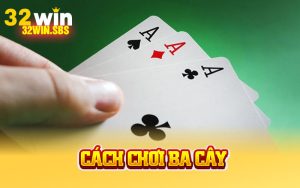 Cách Chơi Ba Cây