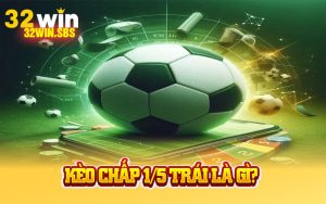 Kèo Chấp 1/5 Trái