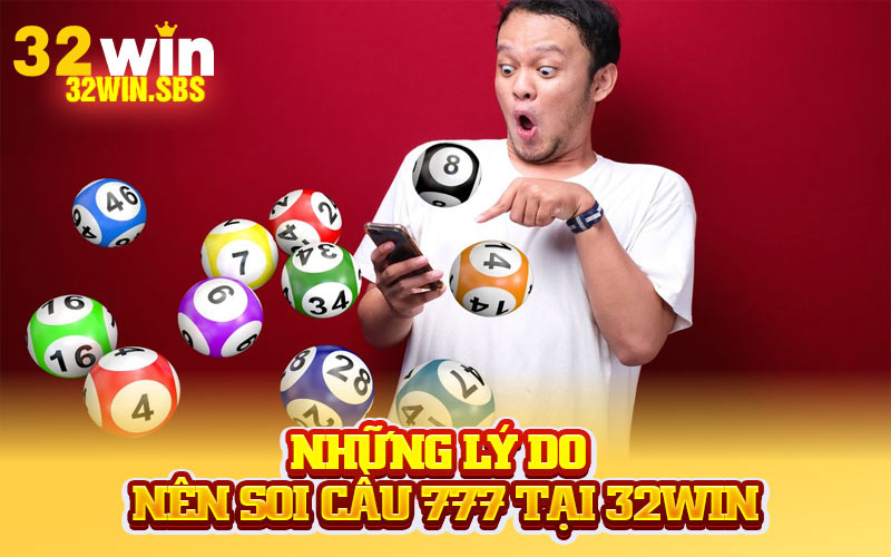 Những lý do nên Soi Cầu 777 tại 32Win