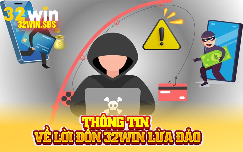 Thông tin về lời đồn 32Win lừa đảo
